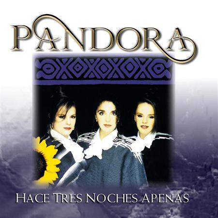Pandora - Hace Tres Noches Apenas - Zortam Music