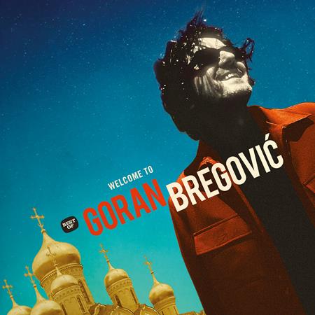 Goran Bregovic - Welcome To Goran Bregovic - Zortam Music