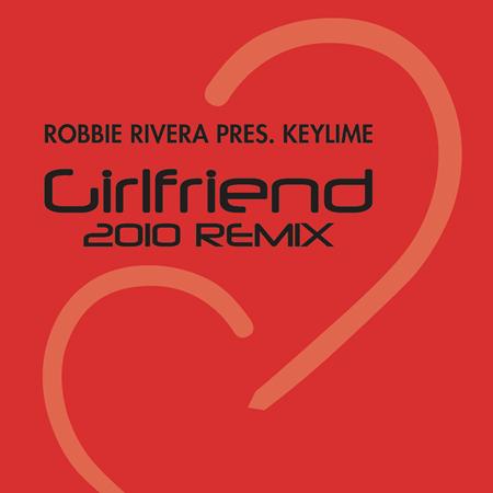 Robbie Rivera, Keylime - Girlfriend (2008 Remix) - Zortam Music