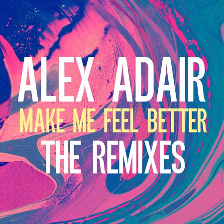 Alex Adair - Make Me Feel Better (Don Diablo and Cid Remix) Lyrics - Zortam Music