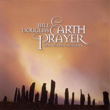 Bill Douglas - Earth Prayer - Ars Nova Singers - Zortam Music
