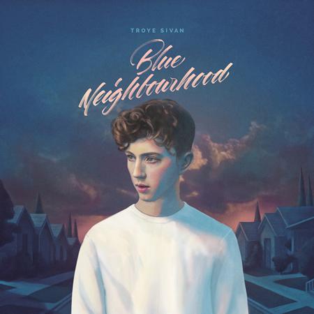 Troye Sivan - Blue Neighbourhood [Deluxe] - Zortam Music