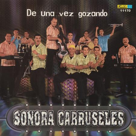 La Sonora Carruseles - De una vez gozando - Zortam Music