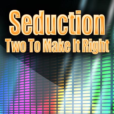 Seduction - Two To Make It Right - Zortam Music