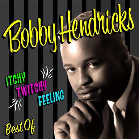 Bobby Hendricks - Itchy Twitchy Feeling - The Best Of - Zortam Music