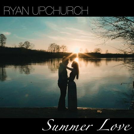 Ryan Upchurch - Summer Love [EP] - Zortam Music