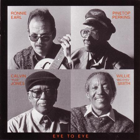 Ronnie Earl, Pinetop Perkins, Calvin Jones & Willie Smith - Eye to Eye - Zortam Music