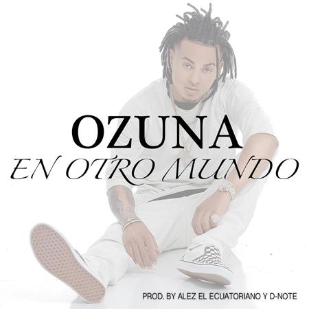 Ozuna - En Otro Mundo [Single] - Zortam Music