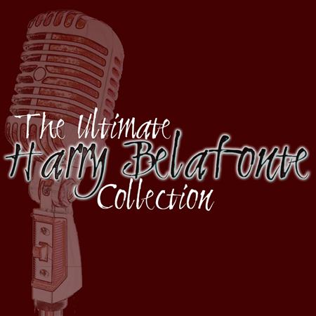 Harry Belafonte - The Ultimate Harry Belafonte Collection - Zortam Music