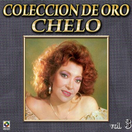 Chelo - Chelo Coleccion De Oro, Vol. 3 - Con Tinta Negra - Zortam Music