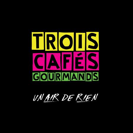 Trois Caf�s Gourmands - Un air de rien (Version collector) - Zortam Music