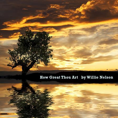 Willie Nelson - How Great Thou Art Lyrics - Zortam Music