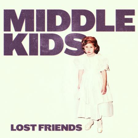 MIDDLE KIDS - Lost Friends - Zortam Music