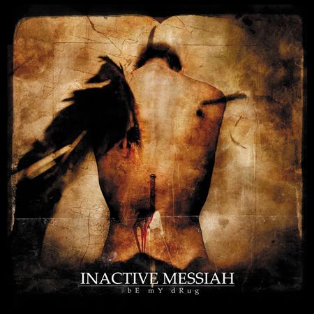 Inactive Messiah - Be My Drug - Zortam Music
