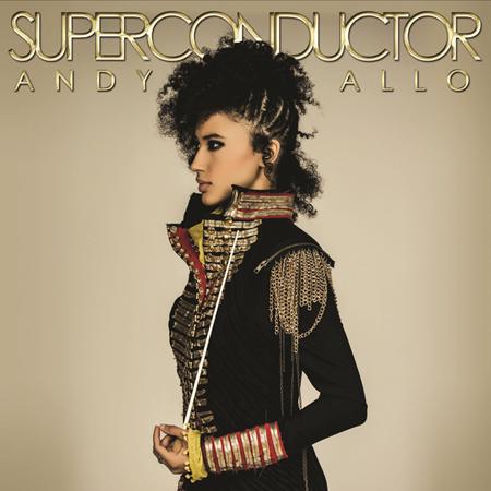 Andy Allo - Superconductor - Zortam Music