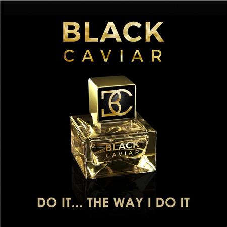 Black Caviar - Do It... The Way I Do It - Zortam Music