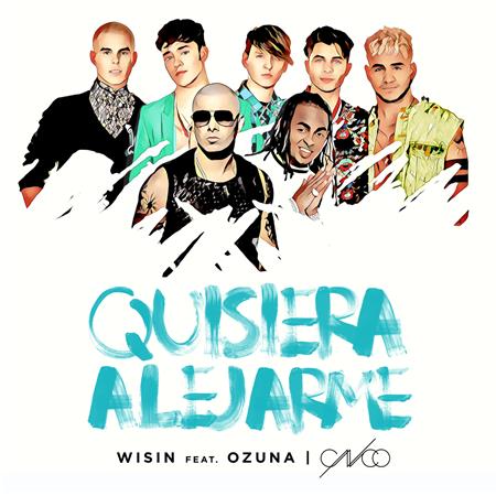 Wisin feat. Ozuna & CNCO - Quisiera Alejarme (feat. Ozuna_CNCO) [Remix] - Zortam Music