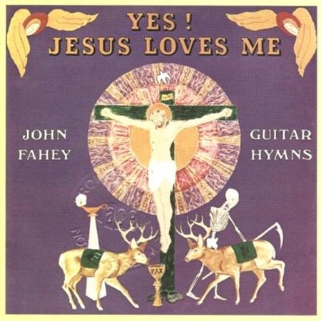 John Fahey - Yes! Jesus Loves Me - Zortam Music