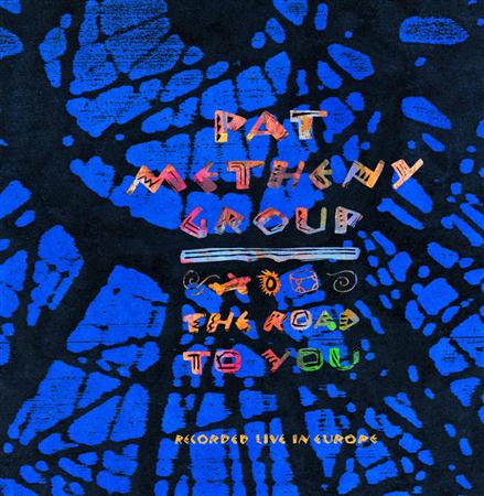 Pat Metheny Group - The Road to You: Recorded Live in Europe - Zortam Music