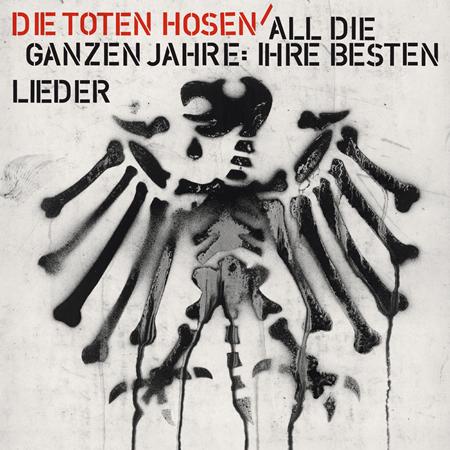 Die Toten Hosen - DIE TOTEN HOSEN - ALL DIE GANZEN JAHRE: IHRE BESTEN LIEDER - Zortam Music Die Toten Hosen - DIE TOTEN HOSEN - ALL DIE GANZEN JAHRE: IHRE BESTEN LIEDER - Zortam Music