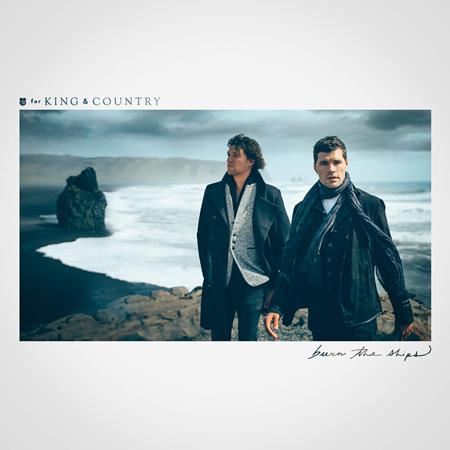 For King & Country - Burn The Ships - Zortam Music