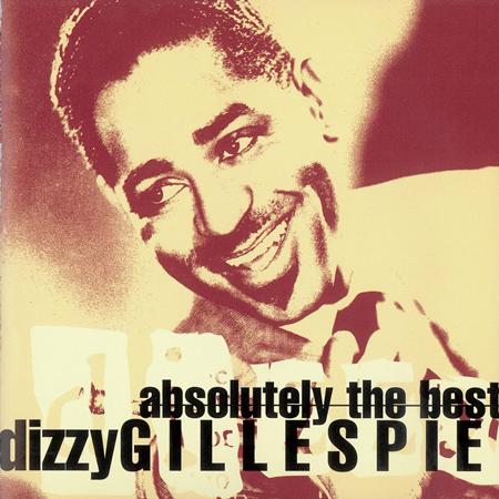 Dizzy Gillespie - Absolutely The Best Dizzy Gillespie - Zortam Music