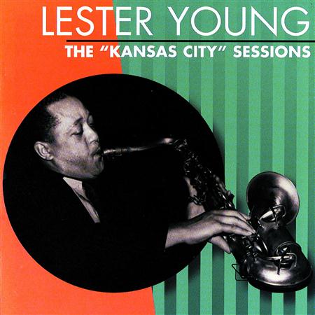 Lester Young - Lester Young The Kansas City Sessions - Zortam Music