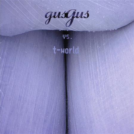 Gus Gus - Gusgus Vs. T-World - Zortam Music