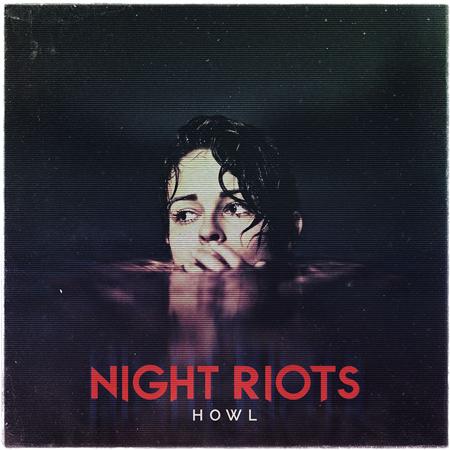 NIGHT RIOTS - Howl (Deluxe Edition) - Zortam Music
