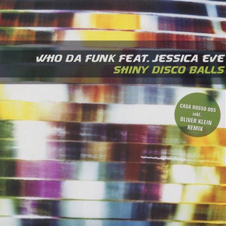 Who Da Funk - Shiny Disco Balls (feat. Jessica Eve)[2009 Remixes, Pt 2] - EP - Zortam Music