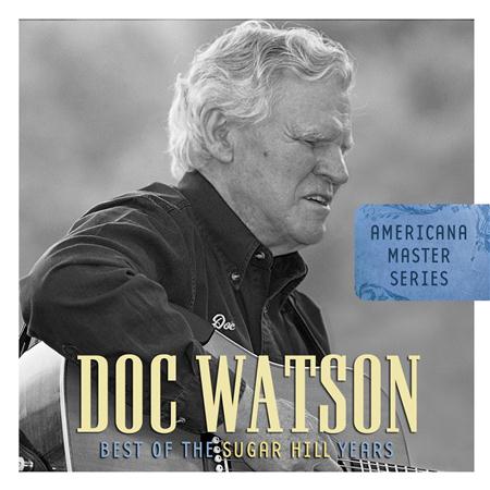 Doc & Merle Watson - Americana Master Series: Best of the Sugar Hill Years - Zortam Music