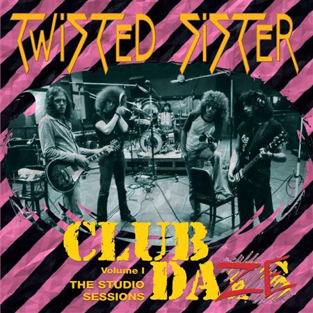 TWISTED SISTER - Club Daze Volume1 The Studio Sessions - Zortam Music