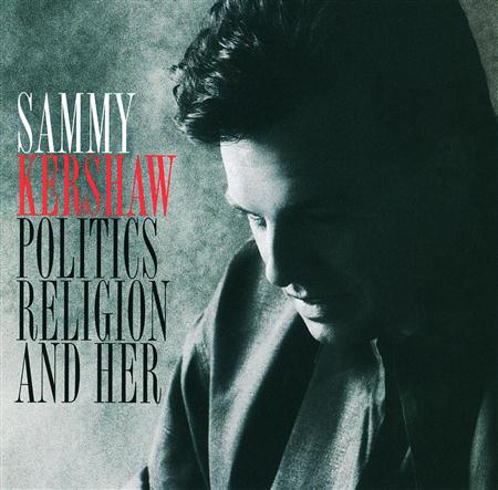 SAMMY KERSHAW - Sammy Kershaw - Politics Relig - Zortam Music