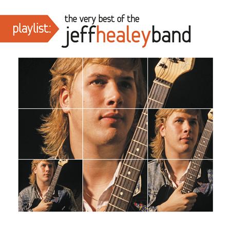 JEFF HEALEY - Playlist The Very Best Of The Jeff Healey Band - Zortam Music
