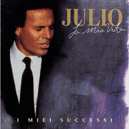 Julio Iglesias - La Mia Vita, I Miei Successi - Zortam Music