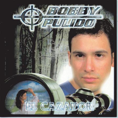 Bobby Pulido - El Cazador - Zortam Music