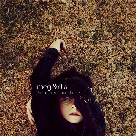 Meg & Dia - Here, Here And Here - Zortam Music