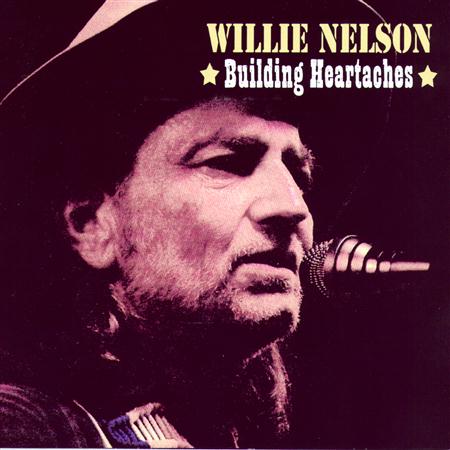 Willie Nelson - Building Heartaches - Zortam Music