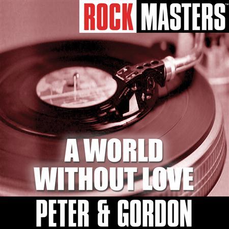 Peter And Gordon - Rock Masters A World Without Love - Zortam Music