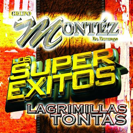 Montez de Durango - Super Exitos Lagrimillas Tontas - Zortam Music