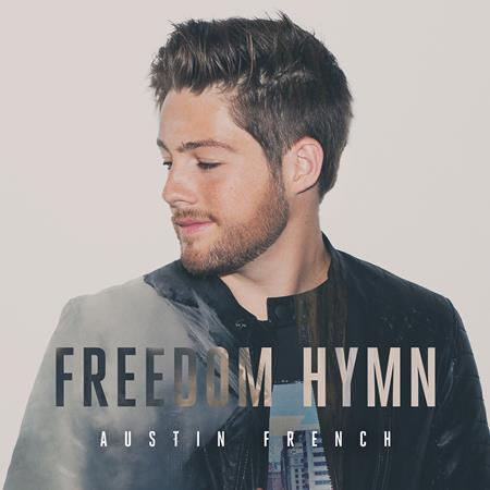AUSTIN FRENCH - Freedom Hymn Lyrics - Zortam Music