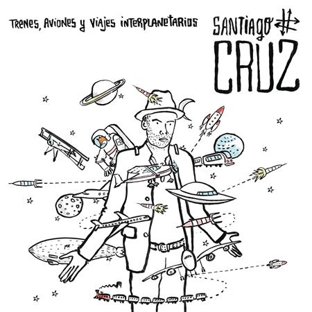 Santiago Cruz - Trenes, Aviones y Viajes Interplanetarios - Zortam Music