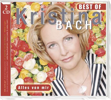 Kristina Bach - Alles Von Mir - Best Of - Zortam Music