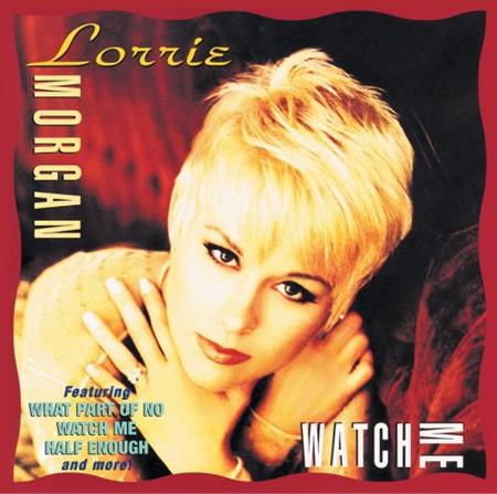 Lori Morgan - Watch Me - Zortam Music