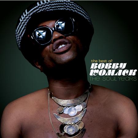 Bobby Womack - The Best Of Bobby Womack The Soul Years - Zortam Music