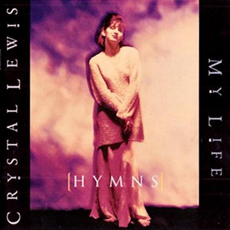 Crystal Lewis - (Hymns) My Life - Zortam Music