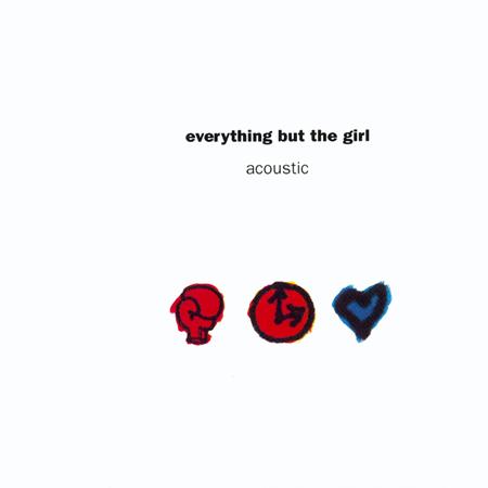 Everything But The Girl - Acoustic Love Songs Disk1 - Zortam Music