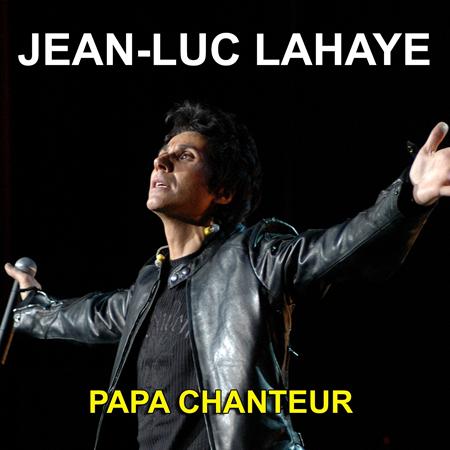 Jean-Luc Lahaye - Papa Chanteur - Zortam Music