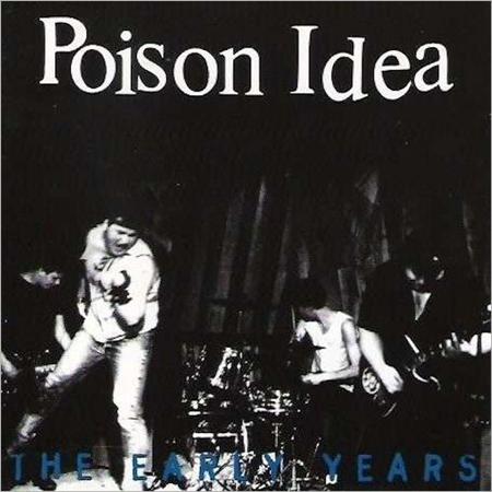 Poison Idea - The Early Years - Zortam Music