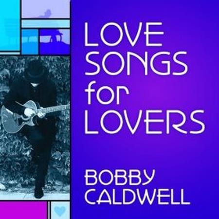 Bobby Caldwell - Love Songs for Lovers - Zortam Music